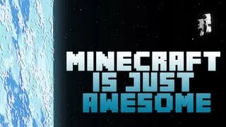 Minecraft is Just Awesome