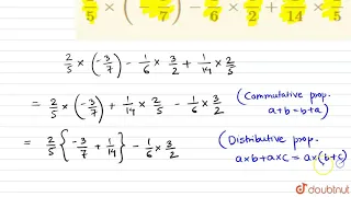 Using appropriate properties find. br `frac(2)(5) xx (-frac(3)(7) )- frac | Class 8 Maths | Doubtnut