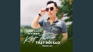 Liên Khúc Bolero / Kết Thúc Thật Rồi Sao