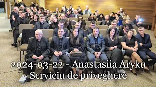 2024-03-22 - Anastasiia Aryku - Serviciu de Priveghere