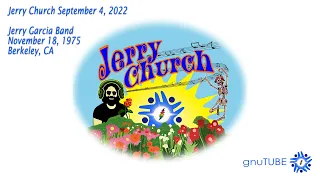 Jerry Church Sept 4 2022: Jerry Garcia Band 11.18.1975 Berkeley, CA  Complete AUD