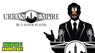 Ricerche e Nuova Era (inaspettata)!!.... Urban Empire Gameplay Ita