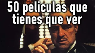 50 PELICULAS QUE DEBES DE VER ANTES DE MORIR