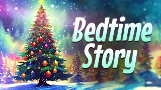 The Christmas Tree Wish 🎄❄️ ULTIMATE Christmas Bedtime Story For Babies & Toddlers 💤