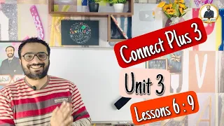 Connect Plus 3 | كونكت بلس للصف الثالث | unit 3 lessons 6 : 9 | الوحدة الثالثة الدروس من 6 الى 9