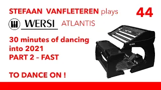 30 minutes of evergreen Dancing into 2021 - Part 2 Fast - Stefaan Vanfleteren / Wersi Atlantis SN3