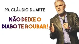 Pastor Cláudio Duarte - Não Deixe o Diabo te Roubar | Palavras de Fé