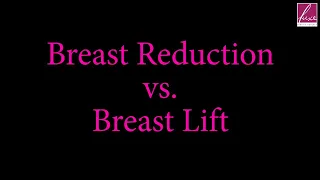What is the difference between a breast reduction and a breast lift?