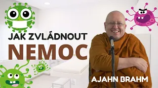 Jak zvládnout nemoc - V NEZDRAVÉM TĚLE ZDRAVÝ DUCH | Ajahn Brahm | [české znění] | 4.11.2011