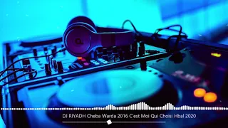 Cheba Warda C'est Moi Qui Choisi HbaL 😍 2020 #remix  DJ RIYADH