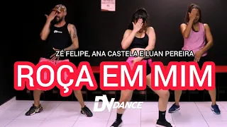 Roça Em Mim - Zé Felipe, @anacastelaoficial e @LuanPereiraLP (Coreografia @dv_dance )