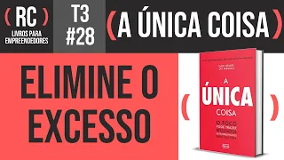 A Única Coisa - Resumo do livro de Gary Keller e Jay Papasan | T3#028