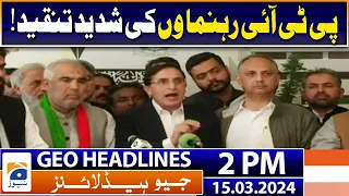 Geo News Headlines 2 PM | Severe criticism of PTI leaders! | 15 March 2024