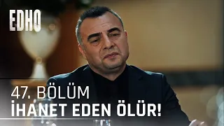 47. Bölüm ''İhanet eden ölür!'' | Eşkıya Dünyaya Hükümdar Olmaz