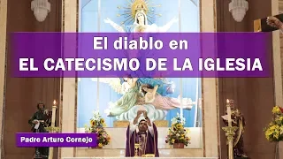 El diablo en el CATECISMO DE LA IGLESIA - Padre Arturo Cornejo