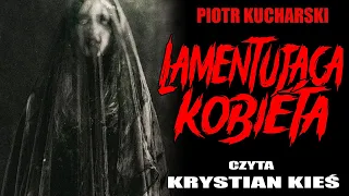 Lamentująca kobieta - Sezon 1 - CreepyPasta Seria Oryginalna [LEKTOR PL]