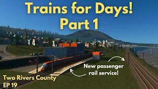 Adding passenger rail service to my city (Part 1) | EP 19 | Cities Skylines