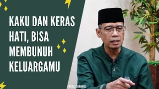 KAKU DAN KERAS HATI BISA MEMBUNUH KELUARGAMU - RUANG USTADZ DHANU