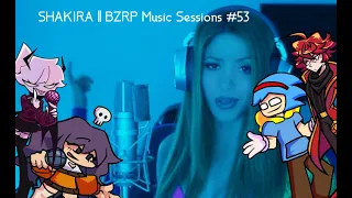 SHAKIRA || BZRP Music Sessions #53 But Everyone Sing It / FNF