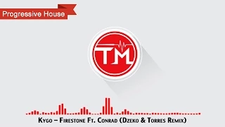 Kygo - Firestone Ft. Conrad (Dzeko & Torres Remix)