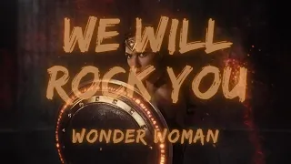 Wonder Woman || We Will Rock You