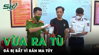 Mang 5 Tiền Án, Vừa Ra Tù Lại Tiếp Tục Buôn Ma Túy | SKĐS