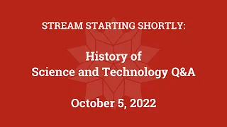 History of Science and Technology Q&A (October 5, 2022)