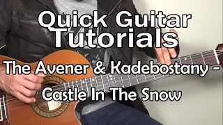 The Avener & Kadebostany - Castle In The Snow (Quick Guitar Tutorial + Tabs)