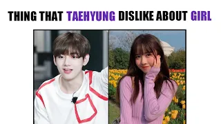 10 Thing That Taehyung Dislike About Girls