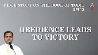 Bible Study on the book of Tobit: Obedience leads to victory - Fr Joseph Edattu VC