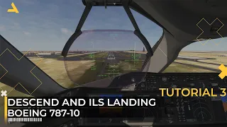 Descend and ILS Landing Tutorial for Boeing 787-10 in MSFS - Tutorial 3