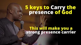 5 keys to Carry the Strong Presence of God | APOSTLE JOSHUA SELMAN