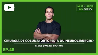 Cirurgia de coluna: Ortopedia ou Neurocirurgia - Danilo Quadros do 7º Ano | 48