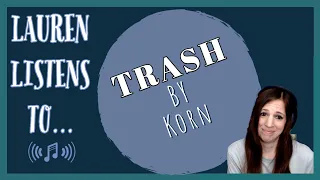 I'm Sorry, I Don't Feel the Same About Trash | A Korn Reaction