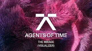 Agents Of Time - The Mirage (Visualizer)