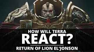 HOW WILL TERRA REACT TO THE RETURN OF LION EL'JONSON? ANOTHER PRIMARCH RETURNED