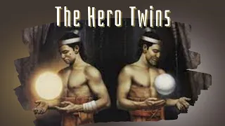 The Hero Twins: Don't Lose your Head  |  Mayan Myth