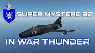 Super Mystere B2 In War Thunder : A Basic Review