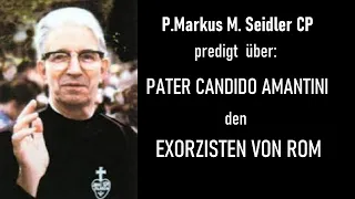 Pater Candido- DER EXORZIST VON ROM  --  P. Markus Maria Seidler CP