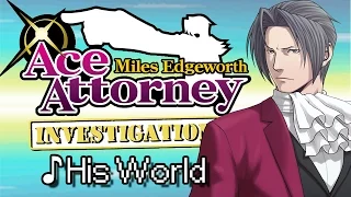 ♪ His World - The Tale of Miles Edgeworth