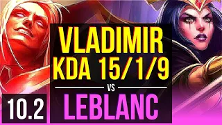 VLADIMIR vs LEBLANC (MID) | KDA 15/1/9, Triple Kill, Legendary | NA Diamond | v10.2