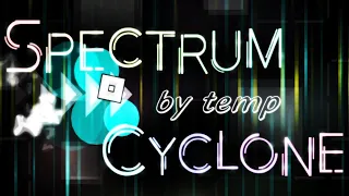 [NEW HARDEST] Spectrum Cyclone by Temp 100% (Extreme Demon) - Geometry Dash