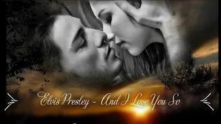 Elvis Presley - And I Love You So (lyrics)