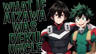 What if Aizawa was Deku's Uncle