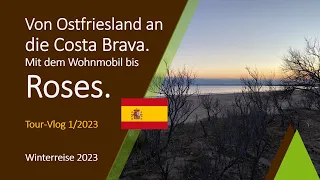 Mit dem Wohnmobil von Ostfriesland an die Costa Brava nach Roses in Spanien. | Tour-Vlog 1/2023