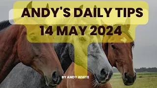 Andy's Daily Free Tips for Horse Racing, 14 May 2024