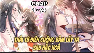 [ 1 - 94 ] THẾ TỬ ĐIÊN CUỒNG BÁM LẤY TA SAU HẮC HOÁ thuyết minh