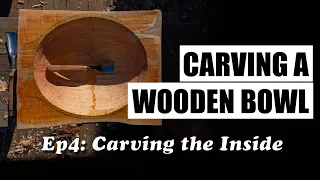 Carving a Wooden Bowl - Episode 4: Carving the Inside