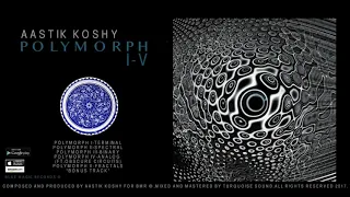 Aastik Koshy - PolyMorph I-V [ FULL ALBUM ]