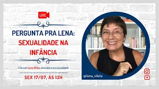 🔴 [LIVE] PERGUNTA PRA LENA: SEXUALIDADE NA INFÂNCIA | Lena Vilela - Educadora em Sexualidade